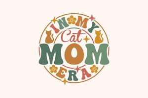 Trendy Mama EPS, In My Cat Mom Era EPS T-shirt Design vector