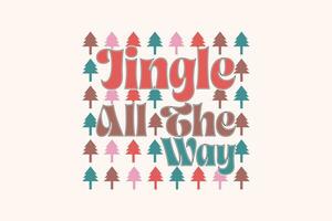 Jingle All the Way Christmas EPS Design, Christmas T-shirts, Funny Christmas Quotes Design vector