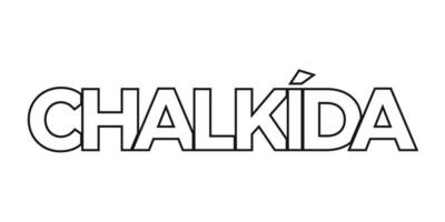 Chalkida in the Greece emblem. The design features a geometric style, vector illustration with bold typography in a modern font. The graphic slogan lettering.