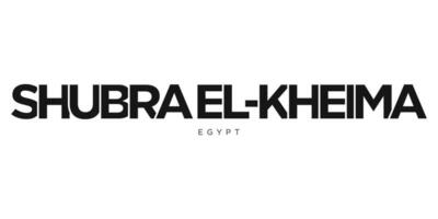Shubra El-Kheima in the Egypt emblem. The design features a geometric style, vector illustration with bold typography in a modern font. The graphic slogan lettering.