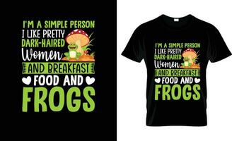 Im A Simple Person I Like Pretty Dark Haired Women And Breakfast Food And Frogs vector