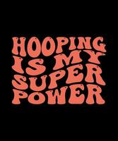 Hooping is my super power vector