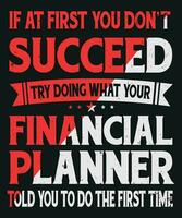 If at first you do not succeed try doing what your financial planner told you to do the first time vector