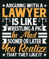 Arguing with a lawyer is like wrestling a pig in mud sooner or later you realize that they like it vector