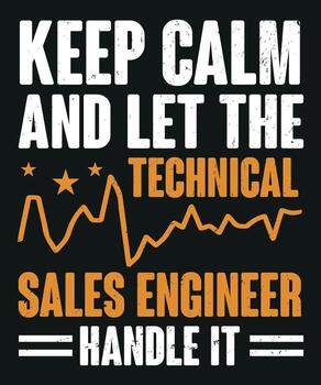 Keep calm and let the technical sales engineer handle it vector