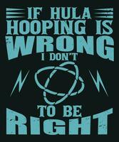 If hula hooping is wrong i do not to be right vector