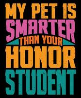 My pet is smarter than you honor student vector