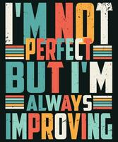 I am not perfect but i am always improving vector