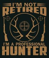 I am not retired I am a professional hunter vector