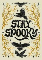 Stay spooky - lettering phrase. Hand drawn vintage poster with decorative spooky elements. vector