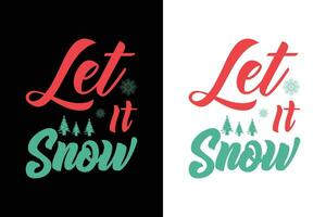 Let it snow Christmas typography vector t-shirt design template.