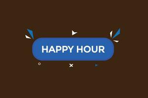 new happy hour modern, website, click button, level, sign, speech, bubble  banner, vector