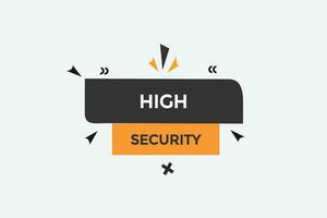 new high security  modern, website, click button, level, sign, speech, bubble  banner, vector