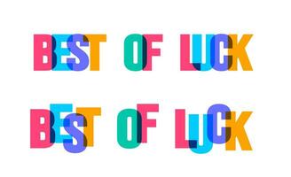 Best Of Luck colorful lettering text font typography vector banner design template. colorful message and colorful big letters.