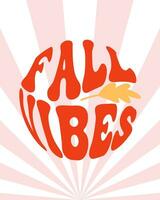 Groovy lettering Fall Vibes in circle shape. Retro hippie style, 70s, 80s poster. Vector autumn cartoon illustration for print.