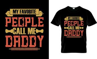 My favorite people call me daddy father day tshirt design vector