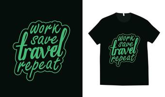 trabajo salvar viaje repetir tipografía camiseta diseño vector