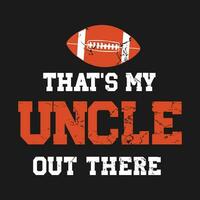 That's My Uncle Out There Football, Funny Football Player gift T-Shirt design vector