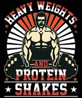 Heavy weights and protein shakes gym t shirt design vector