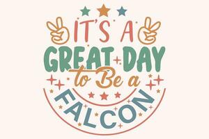 It's a Great Day to Be a Falcon EPS t-shirt Design vector