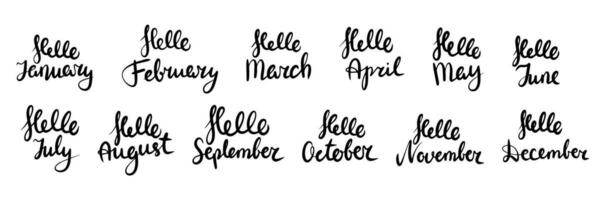 Hello January, Hello February, Hello, March. May, April, June, July, August, September, November, October, December. Handwriting names months with Hello. Vector illustration.