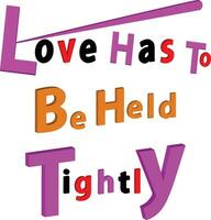 Love has to be held tightly, vector design