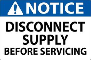 Notice Sign Disconnect Supply Before Servicing Sign vector