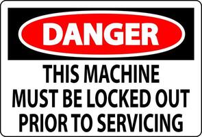 Danger Machine Sign This Machine Must Be Locked Out Prior To Servicing vector