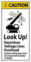 Caution Sign Look Up Hazardous Voltage Lines Overhead vector