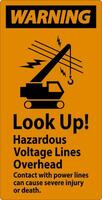 Warning Sign Look Up Hazardous Voltage Lines Overhead vector