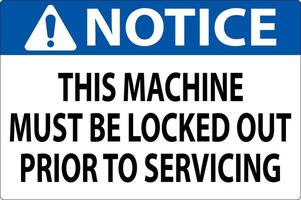 Notice Machine Sign This Machine Must Be Locked Out Prior To Servicing vector