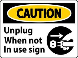 Caution Unplug When Not In Use Symbol Sign vector