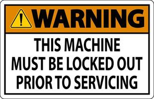 Warning Machine Sign This Machine Must Be Locked Out Prior To Servicing vector