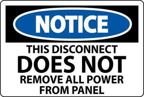 Notice Sign, This Disconnect Does Not Remove All Power From Panel vector