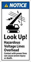 Notice Sign Look Up Hazardous Voltage Lines Overhead vector