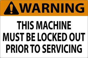 Warning Machine Sign This Machine Must Be Locked Out Prior To Servicing vector