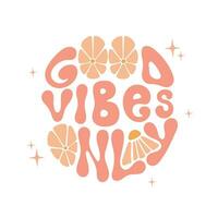 Good vibes only hand lettering in retro groovy style. vector