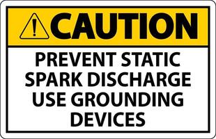 Caution Sign Prevent Static Spark Discharge Use Grounding Devices vector