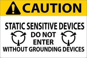 Caution Sign Static Sensitive Devices Do Not Enter Without Grounding Devices vector