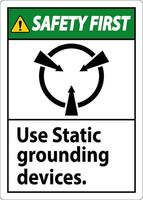 Safety First Sign Use Static Grounding Devices vector