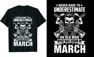 Never underestimate an old man who was born in or birthday tshirt design or Viking Themed 12 Month's T-shirt Design or veteran t-shirt design, Poster Design, t shirt templete or Classic T-Shirt vector