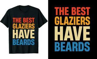 Best Glaziers Have Beards Funny Glaziers Long Sleeve T-Shirt or Glaziers t shirt design or Beards t-shirt design vector