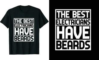 Best Electricians Have Beards Funny Electricians Long Sleeve T-Shirt or Electricians t shirt design or Beards t-shirt design vector