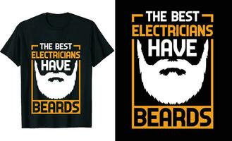 The Best Electricians Have Beards T-Shirt - Funny Beard Tee The Best Electricians Have Beards T-Shirt - Funny Beard Tee