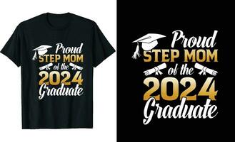 Proud Step Mom of a 2024 graduate t-shirt design or graduation  t shirt or typography t shirt design or graduation  quotes vector