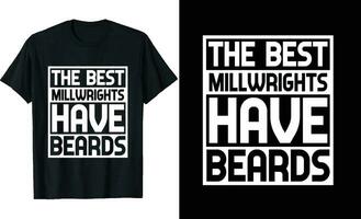 Best Millwrights Have Beards Funny Millwrights Long Sleeve T-Shirt or Millwrights t shirt design or Beards t-shirt design vector