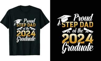 Proud Step Dad of a 2024 graduate t-shirt design or graduation  t shirt or typography t shirt design or graduation  quotes vector