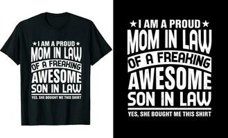 I'm a Proud Mom In Law of a Freaking Awesome Son in Law or Mom In Law t shirt design or Son in Law t shirt design vector