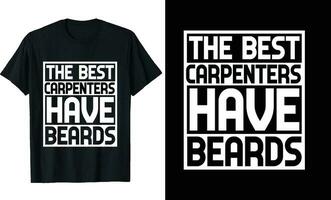Best Carpenters Have Beards Funny Carpenters Long Sleeve T-Shirt or Carpenters t shirt design or Beards t-shirt design vector