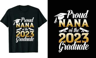 orgulloso nana de un 2023 graduado camiseta diseño o graduación t camisa o tipografía t camisa diseño o graduación citas vector